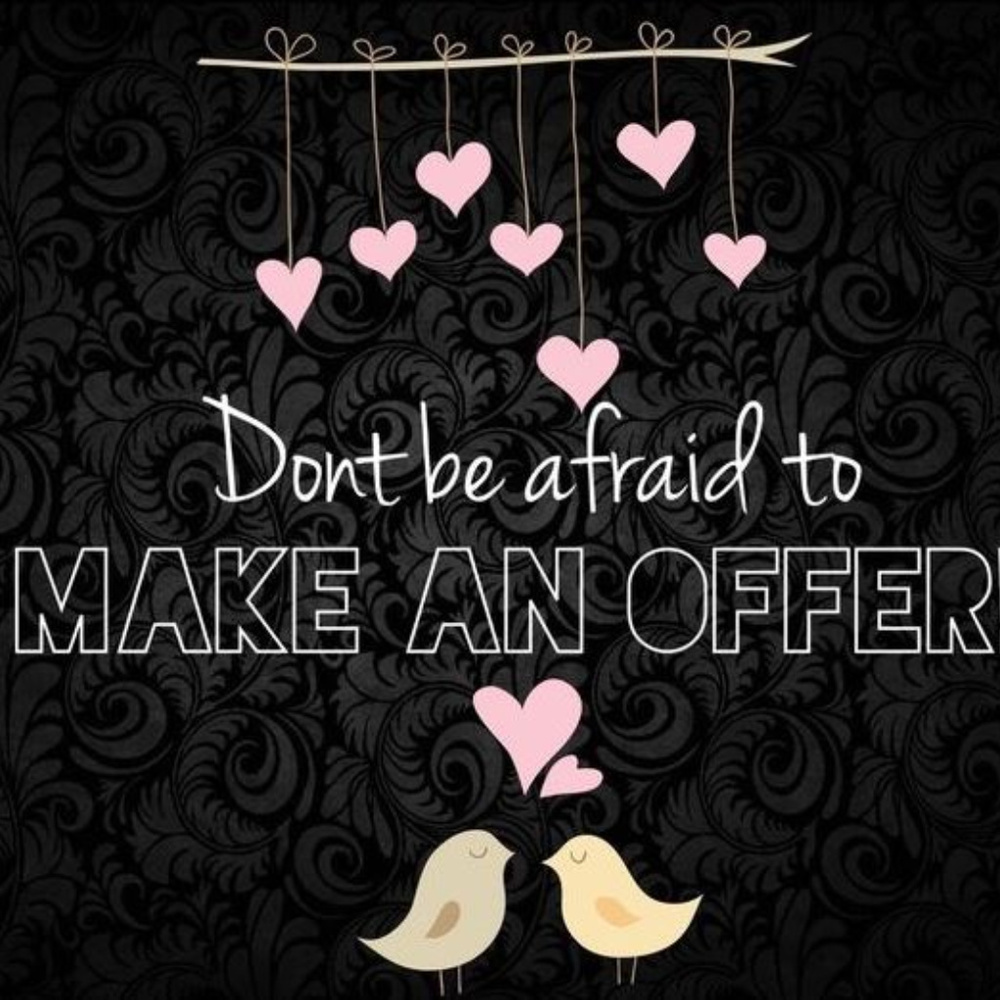 Don't be afraid to make an offer